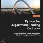 خرید و دانلود نسخه کامل کتاب Python for Algorithmic Trading Cookbook: Recipes for designing, building, and deploying algorithmic trading strategies with Python
