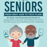 خرید و دانلود نسخه کامل کتاب iPhone for Seniors: From Gray Hair to Tech Flair!: An Easy and Empowering Guide to Independence, Security, and Staying Connected That Will Leave You Chuckling at Tech Challenges