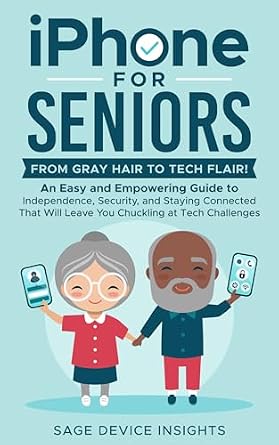 خرید و دانلود نسخه کامل کتاب iPhone for Seniors: From Gray Hair to Tech Flair!: An Easy and Empowering Guide to Independence, Security, and Staying Connected That Will Leave You Chuckling at Tech Challenges_6a7d20851a283.jpeg خرید و دانلود نسخه کامل کتاب iPhone for Seniors: From Gray Hair to Tech Flair!: An Easy and Empowering Guide to Independence, Security, and Staying Connected That Will Leave You Chuckling at Tech Challenges