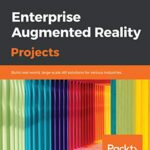 خرید و دانلود نسخه کامل کتاب Enterprise Augmented Reality Projects: Build real-world, large-scale AR solutions for various industries 1st Edition