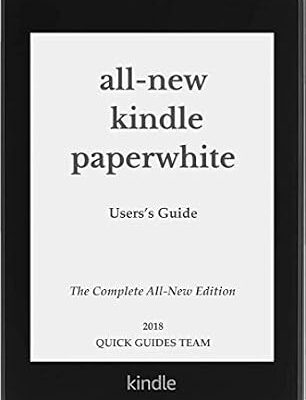 خرید و دانلود نسخه کامل کتاب ALL-NEW KINDLE PAPERWHITE USER’S GUIDE: THE COMPLETE ALL-NEW EDITION: The Ultimate Manual To Set Up, Manage Your E-Reader, Advanced Tips And Tricks