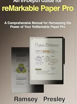خرید و دانلود نسخه کامل کتاب An In-Depth Guide for reMarkable Paper Pro: A Comprehensive Manual for Harnessing the Power of Your ReMarkable Paper Pro