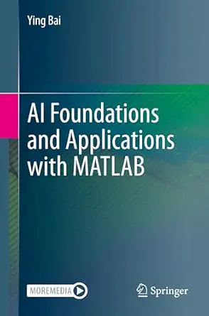 خرید و دانلود نسخه کامل کتاب AI Foundations and Applications with MATLAB_6a903510a0722.webp خرید و دانلود نسخه کامل کتاب AI Foundations and Applications with MATLAB