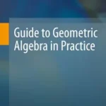 خرید و دانلود نسخه کامل کتاب Guide to Geometric Algebra in Practice