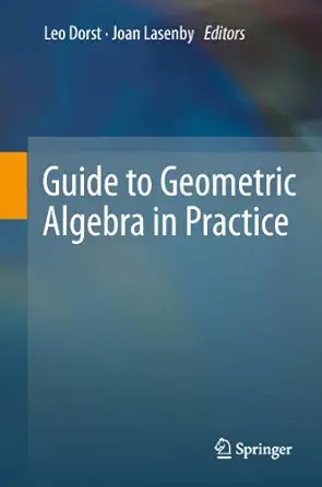 خرید و دانلود نسخه کامل کتاب Guide to Geometric Algebra in Practice_6a6fd75d90b34.webp خرید و دانلود نسخه کامل کتاب Guide to Geometric Algebra in Practice