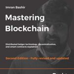 خرید و دانلود نسخه کامل کتاب Mastering Blockchain: Distributed ledger technology, decentralization, and smart contracts explained, 2nd Edition 2nd Edition