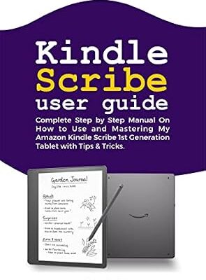 خرید و دانلود نسخه کامل کتاب KINDLE SCRIBE USER GUIDE: Complete Step by Step Manual On How to Use and Mastering My Amazon Kindle Scribe 1st Generation Tablet with Tips & Tricks