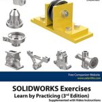 خرید و دانلود نسخه کامل کتاب SOLIDWORKS Exercises – Learn by Practicing (3rd Edition): Supplemented with Video Instructions Kindle Edition