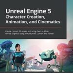 خرید و دانلود نسخه کامل کتاب Unreal Engine 5 Character Creation, Animation, and Cinematics: Create custom 3D assets and bring them to life in Unreal Engine 5 using MetaHuman, Lumen, and Nanite Kindle Edition