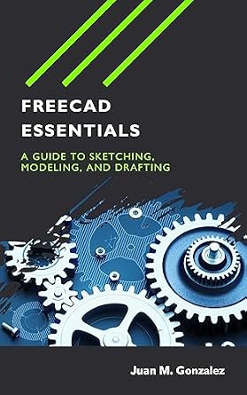خرید و دانلود نسخه کامل کتاب FreeCAD Essentials: A guide to sketching, modeling, and drafting_6a700430e1d01.jpeg خرید و دانلود نسخه کامل کتاب FreeCAD Essentials: A guide to sketching, modeling, and drafting