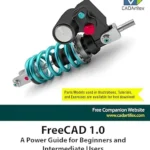 خرید و دانلود نسخه کامل کتاب FreeCAD 1.0: A Power Guide for Beginners and Intermediate Users
