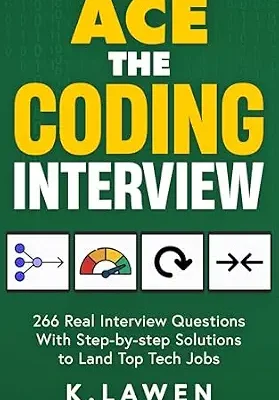 خرید و دانلود نسخه کامل کتاب Ace the Coding Interview: 266 Real Interview Questions with Step-by-Step Solutions to Land Top Tech Jobs