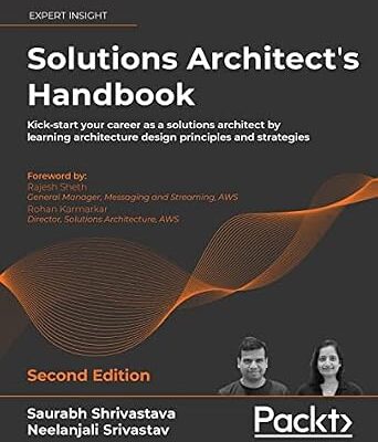 خرید و دانلود نسخه کامل کتاب Solutions Architect’s Handbook: Kick-start your career as a solutions architect by learning architecture design principles and strategies