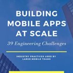 خرید و دانلود نسخه کامل کتاب Building Mobile Apps at Scale: 39 Engineering Challenges Kindle Edition
