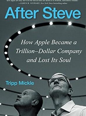 خرید و دانلود نسخه کامل کتاب After Steve: How Apple Became a Trillion-Dollar Company and Lost Its Soul