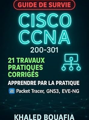 خرید و دانلود نسخه کامل کتاب Le Guide de Survie CCNA : Maîtrisez Cisco 200-301 par la Pratique (French Edition)
