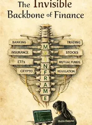 خرید و دانلود نسخه کامل کتاب The Invisible Backbone of Finance: How Financial Institutions Run on Mainframes, Modernize, and Survive in the Age of AI