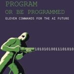 خرید و دانلود نسخه کامل کتاب Program or Be Programmed: Eleven Commands for the AI Future