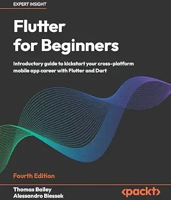 خرید و دانلود نسخه کامل کتاب Flutter for Beginners: Introductory guide to kickstart your cross-platform mobile app career with Flutter and Dart