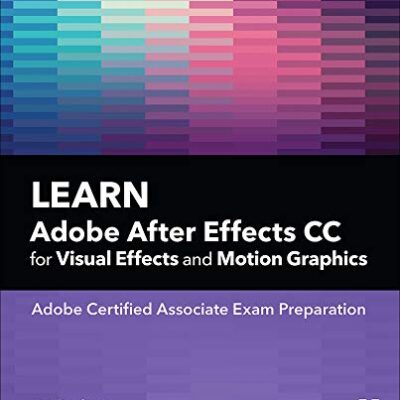 خرید و دانلود نسخه کامل کتاب Learn Adobe After Effects CC for Visual Effects and Motion Graphics (Adobe Certified Associate (ACA)) 1st Edition