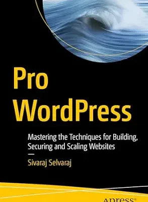 خرید و دانلود نسخه کامل کتاب Pro WordPress: Mastering the Techniques for Building, Securing and Scaling Websites