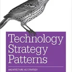 خرید و دانلود نسخه کامل کتاب Technology Strategy Patterns: Architecture as Strategy