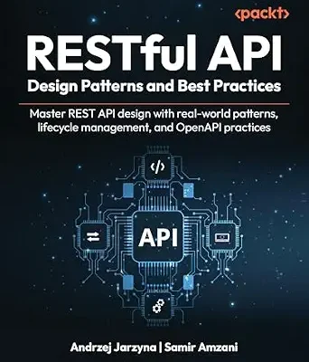 خرید و دانلود نسخه کامل کتاب RESTful API Design Patterns and Best Practices: Master REST API design with real-world patterns, lifecycle management, and OpenAPI practices