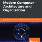 خرید و دانلود نسخه کامل کتاب Modern Computer Architecture and Organization: Learn x86, ARM, and RISC-V architectures and the design of smartphones, PCs, and cloud servers 1st Edition
