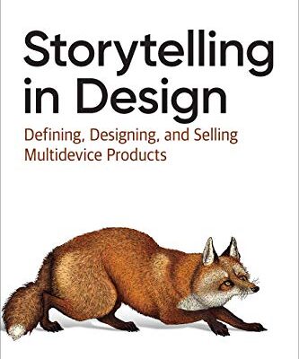 خرید و دانلود نسخه کامل کتاب Storytelling in Design: Defining, Designing, and Selling Multidevice Products 1st Edition