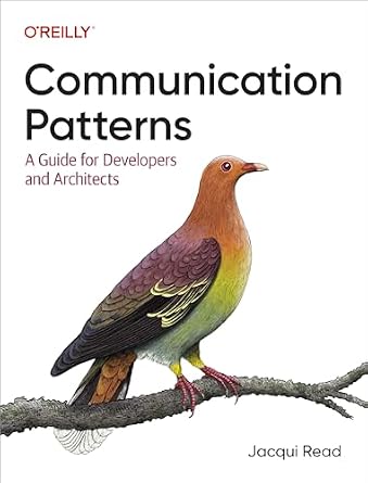خرید و دانلود نسخه کامل کتاب Communication Patterns: A Guide for Developers and Architects_6a7dbb51615e4.jpeg خرید و دانلود نسخه کامل کتاب Communication Patterns: A Guide for Developers and Architects