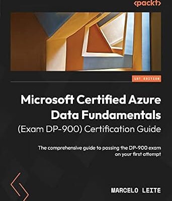 خرید و دانلود نسخه کامل کتاب Microsoft Certified Azure Data Fundamentals (Exam DP-900) Certification Guide: The comprehensive guide to passing the DP-900 exam on your first attempt