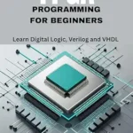 خرید و دانلود نسخه کامل کتاب FPGA Programming for Beginners: Learn Digital Logic, Verilog and VHDL Step by Step with Hands-On Projects for Students, Hobbyists, and Makers