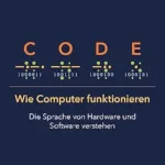 خرید و دانلود نسخه کامل کتاب Code – Wie Computer funktionieren: Die Sprache von Hardware und Software verstehen (German Edition)