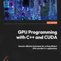 خرید و دانلود نسخه کامل کتاب GPU Programming with C++ and CUDA: Uncover effective techniques for writing efficient GPU-parallel C++ applications