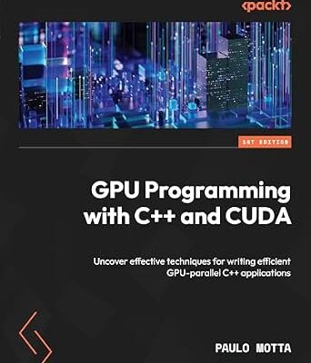 خرید و دانلود نسخه کامل کتاب GPU Programming with C++ and CUDA: Uncover effective techniques for writing efficient GPU-parallel C++ applications