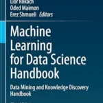خرید و دانلود نسخه کامل کتاب Machine Learning for Data Science Handbook: Data Mining and Knowledge Discovery Handbook