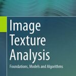 خرید و دانلود نسخه کامل کتاب Image Texture Analysis: Foundations, Models and Algorithms 1st ed. 2019 Edition