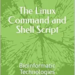 خرید و دانلود نسخه کامل کتاب The Linux Command and Shell Script: Bioinformatic Technologies
