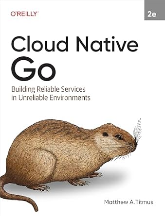 خرید و دانلود نسخه کامل کتاب Cloud Native Go: Building Reliable Services in Unreliable Environments_6a9139b8f41f9.jpeg خرید و دانلود نسخه کامل کتاب Cloud Native Go: Building Reliable Services in Unreliable Environments