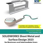 خرید و دانلود نسخه کامل کتاب SOLIDWORKS Sheet Metal and Surface Design 2023 for Beginners and Intermediate Users