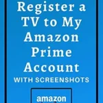 خرید و دانلود نسخه کامل کتاب How to Register a TV to My Amazon Prime Account: Complete guide on How to Register Tv For Amazon Prime Video in less than 30 seconds with screenshots. (Amazon Mastery)