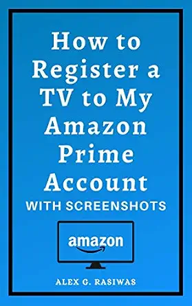خرید و دانلود نسخه کامل کتاب How to Register a TV to My Amazon Prime Account: Complete guide on How to Register Tv For Amazon Prime Video in less than 30 seconds with screenshots. (Amazon Mastery)_6a7d0a3675d10.webp خرید و دانلود نسخه کامل کتاب How to Register a TV to My Amazon Prime Account: Complete guide on How to Register Tv For Amazon Prime Video in less than 30 seconds with screenshots. (Amazon Mastery)