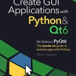 خرید و دانلود نسخه کامل کتاب Create GUI Applications with Python & Qt6 (PyQt6 Edition): The hands-on guide to making apps with Python Kindle Edition