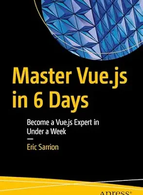 خرید و دانلود نسخه کامل کتاب Master Vue.js in 6 Days: Become a Vue.js Expert in Under a Week
