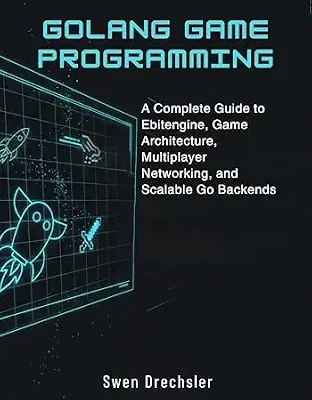 خرید و دانلود نسخه کامل کتاب Golang Game Programming: A Complete Guide to Ebitengine, Game Architecture, Multiplayer Networking, and Scalable Go Backends