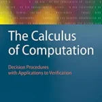 خرید و دانلود نسخه کامل کتاب The Calculus of Computation: Decision Procedures with Applications to Verification
