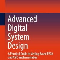 خرید و دانلود نسخه کامل کتاب Advanced Digital System Design: A Practical Guide to Verilog Based FPGA and ASIC Implementation