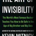 خرید و دانلود نسخه کامل کتاب The Art of Invisibility: The World’s Most Famous Hacker Teaches You How to Be Safe in the Age of Big Brother and Big Data Kindle Edition