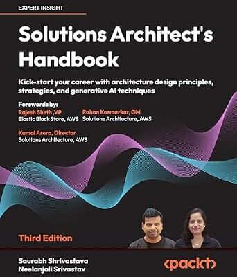 خرید و دانلود نسخه کامل کتاب Solutions Architect’s Handbook: Kick-start your career with architecture design principles, strategies, and generative AI techniques