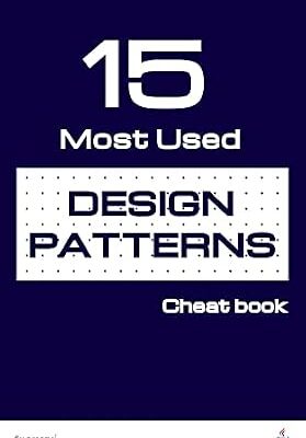 خرید و دانلود نسخه کامل کتاب 15 most used design patterns: A design patterns cheat book